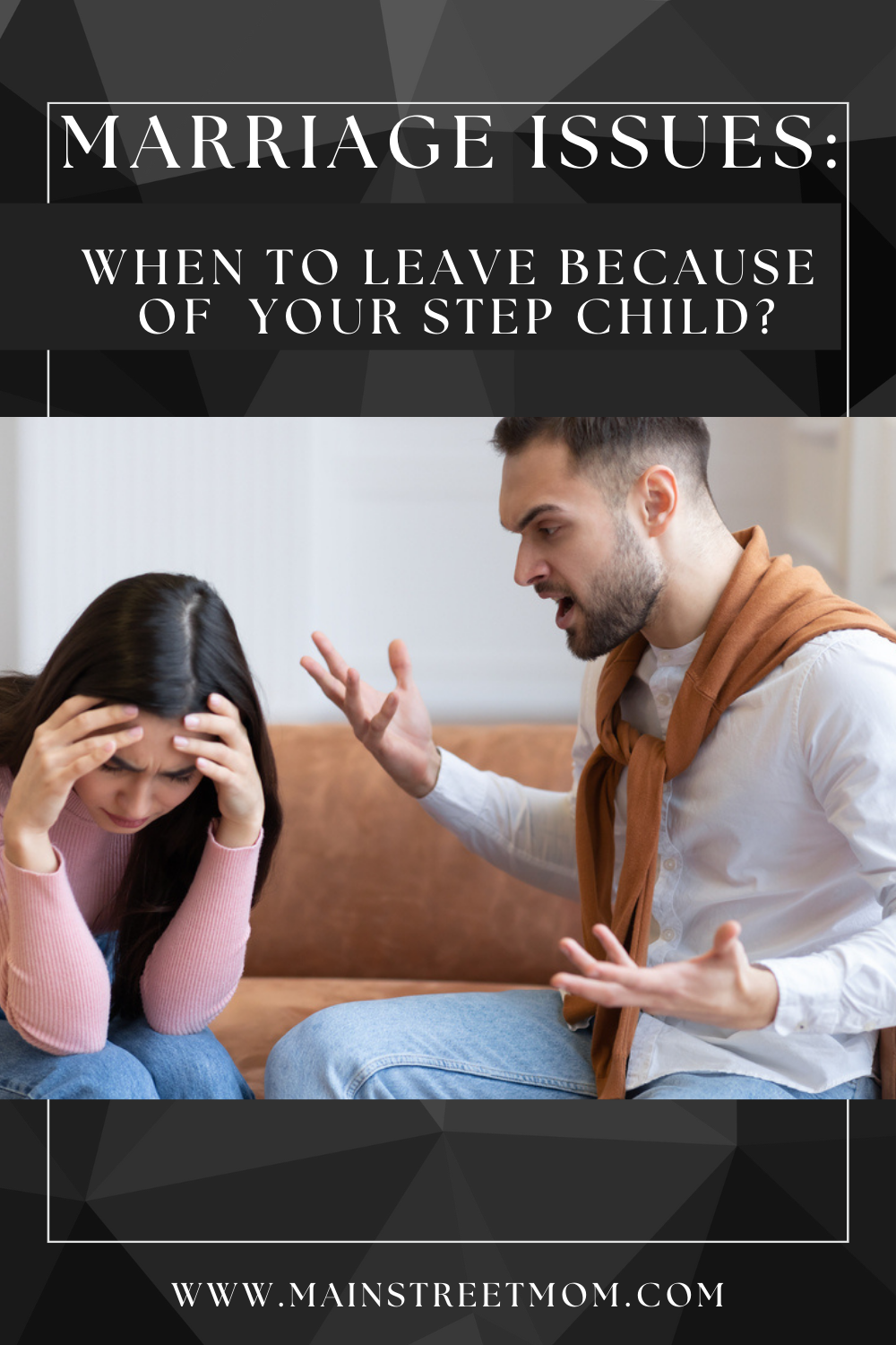 Marriage Issues When To Leave Because Of Your Stepchild