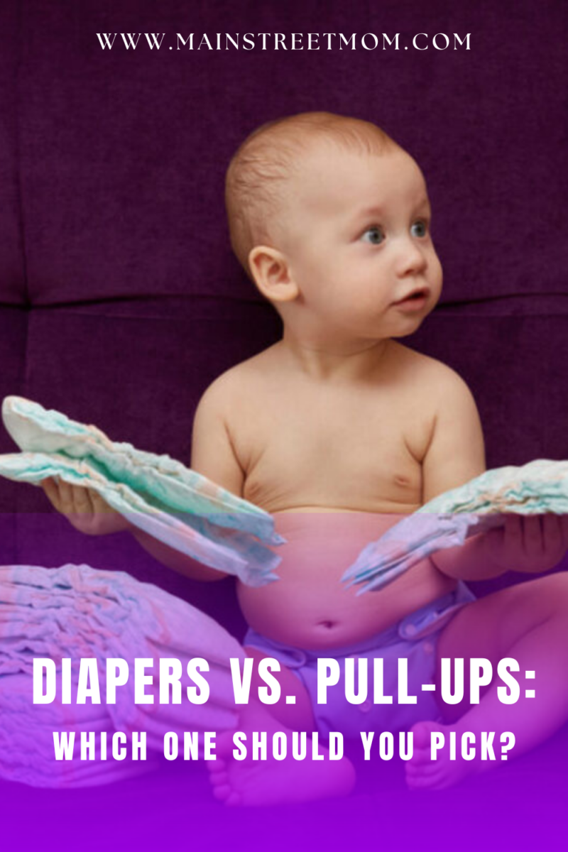 Diapers Vs. PullUps Which One Should You Pick?