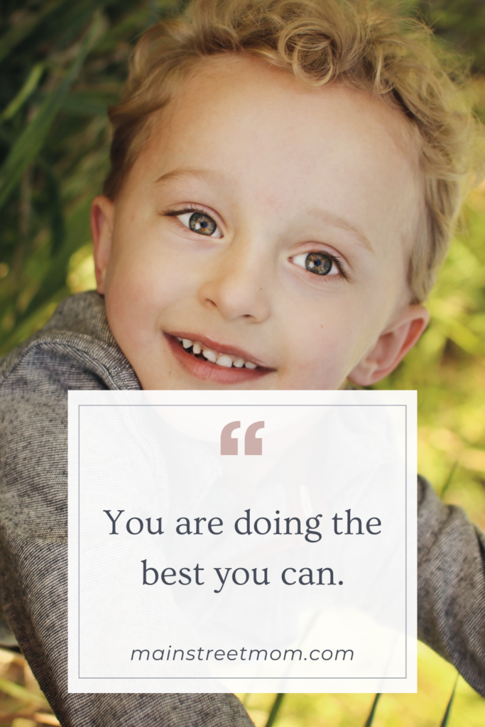 You are doing the best you can.