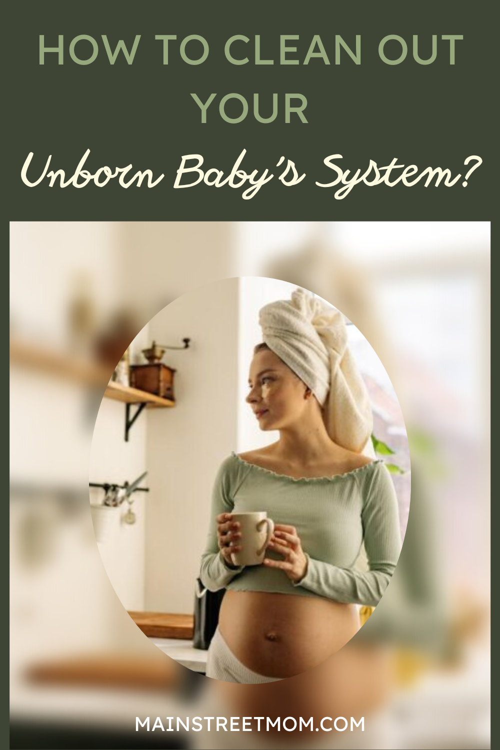 How To Clean Out Your Unborn Baby's System?