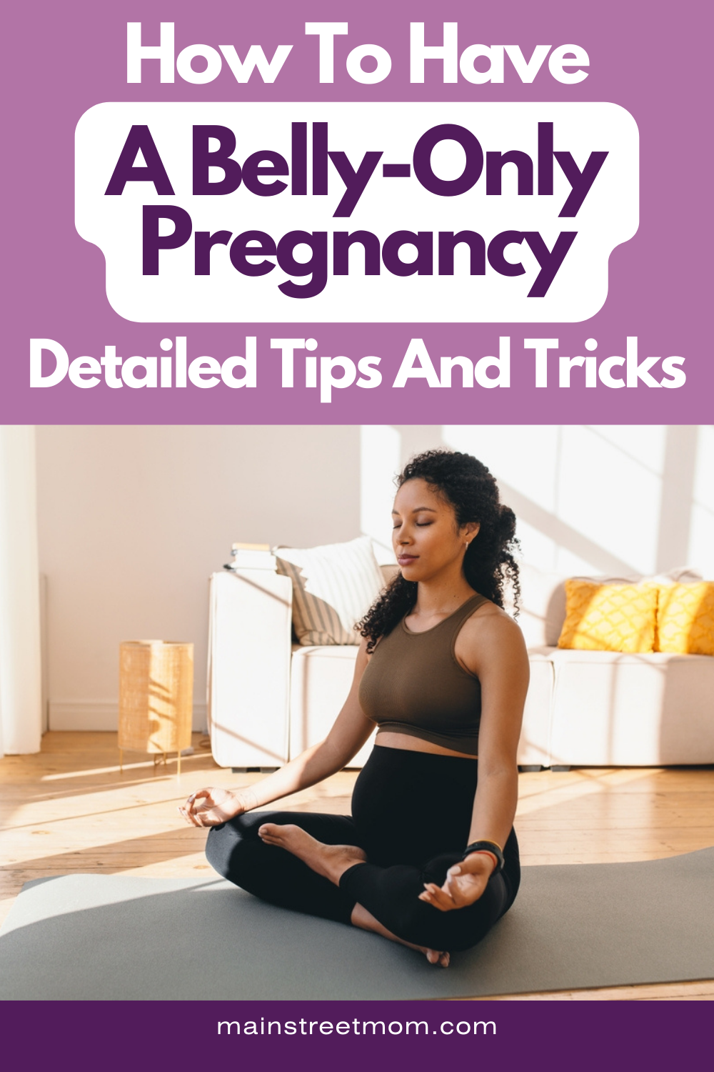 How To Have A Belly-Only Pregnancy: Detailed Tips And Tricks