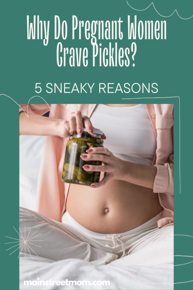 Why Do Pregnant Women Crave Pickles? 5 Sneaky Reasons